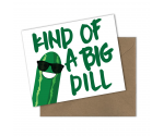 Kind of a Big Dill Greeting Card