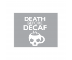 Death Before Decaf Greeting Card