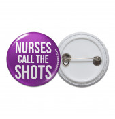 Nurses Call The Shots Pinback Button