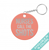 Nurses Call the Shots Circle Keychain